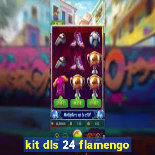 kit dls 24 flamengo